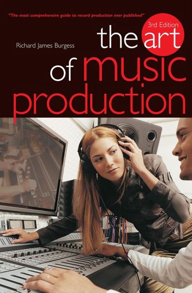 The Art Of Music Production (eBook, ePUB) The Art Of Music Production (eBook, ePUB)