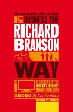 The Unauthorized Guide to Doing Business the Richard Branson Way (eBook, PDF) - Dearlove, Des