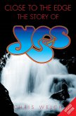 Close to the Edge: The Story of Yes (eBook, ePUB)