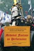 Medieval Fantasy as Performance (eBook, ePUB) Medieval Fantasy as Performance (eBook, ePUB)