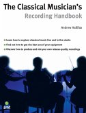 The Classical Musician's Recording Handbook (eBook, ePUB)