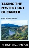 Taking the Mystery Out of Cancer (eBook, ePUB) Taking the Mystery Out of Cancer (eBook, ePUB)