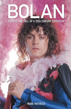 Marc Bolan: The Rise And Fall Of A 20th Century Superstar (eBook, ePUB) - Paytress, Mark