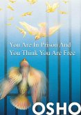 You Are in Prison and You Think You Are Free (eBook, ePUB)