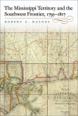 The Mississippi Territory and the Southwest Frontier, 1795-1817 (eBook, ePUB)