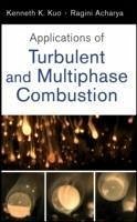 Applications of Turbulent and Multi-Phase Combustion (eBook, ePUB) - Kuo, Kenneth Kuan-Yun; Acharya, Ragini