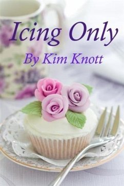 Icing Only (eBook, ePUB) - Knott, Kim