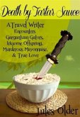 Death by Tartar Sauce: A Travel Writer Encounters (eBook, ePUB) Death by Tartar Sauce: A Travel Writer Encounters (eBook, ePUB)