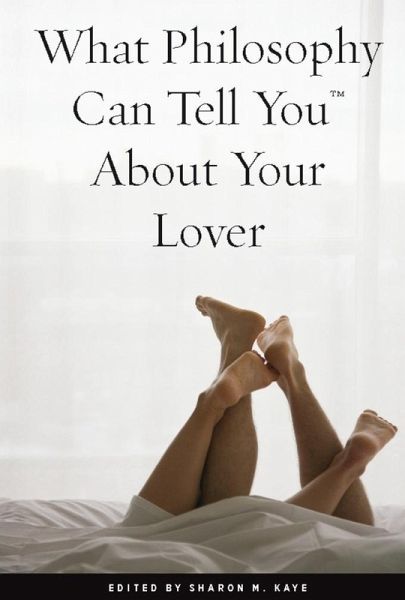 What Philosophy Can Tell You About Your Lover (eBook, ePUB) What Philosophy Can Tell You About Your Lover (eBook, ePUB)