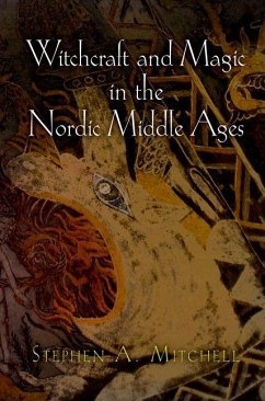 Witchcraft and Magic in the Nordic Middle Ages (eBook, ePUB) - Mitchell, Stephen A.