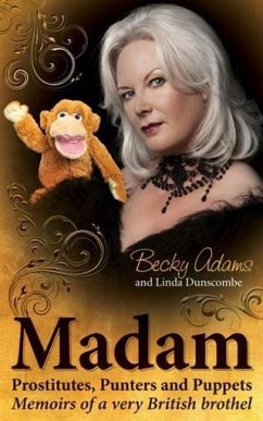 Madam - Prostitutes, Punters and Puppets (eBook, ePUB) - Adams, Becky Madam - Prostitutes, Punters and Puppets (eBook, ePUB) - Adams, Becky