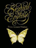Sexual Ecstasy from Ancient Wisdom (eBook, ePUB) Sexual Ecstasy from Ancient Wisdom (eBook, ePUB)