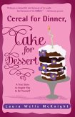 Cereal for Dinner, Cake for Dessert (eBook, ePUB)