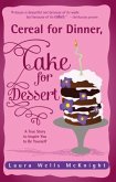 Cereal for Dinner, Cake for Dessert (eBook, ePUB) Cereal for Dinner, Cake for Dessert (eBook, ePUB)