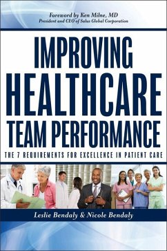 Improving Healthcare Team Performance (eBook, ePUB) - Bendaly, Leslie; Bendaly, Nicole