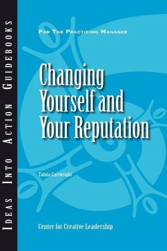 Changing Yourself and Your Reputation (eBook, ePUB) - Center for Creative Leadership (CCL); Cartwright, Talula
