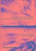 Researching Education Through Actor-Network Theory (eBook, ePUB) Researching Education Through Actor-Network Theory (eBook, ePUB)