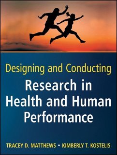 Designing and Conducting Research in Health and Human Performance (eBook, ePUB) - Matthews, Tracey D.; Kostelis, Kimberly T.