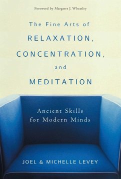 The Fine Arts of Relaxation, Concentration, and Meditation (eBook, ePUB) - Levey, Joel; Levey, Michelle