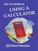 How to be Brilliant at Using a Calculator (eBook, PDF)