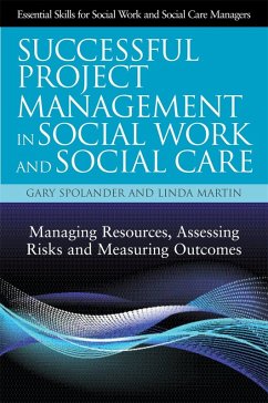 Successful Project Management in Social Work and Social Care (eBook, ePUB) - Spolander, Gary; Martin, Linda