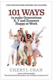 101 Ways to Make Generations X, Y and Zoomers Happy at Work (eBook, ePUB) 101 Ways to Make Generations X, Y and Zoomers Happy at Work (eBook, ePUB)