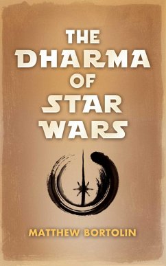 The Dharma of Star Wars (eBook, ePUB) - Bortolin, Matthew