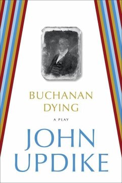 Buchanan Dying (eBook, ePUB) - Updike, John
