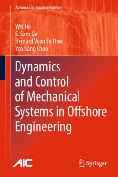 Dynamics and Control of Mechanical Systems in Offshore Engineering - He, Wei;Ge, Shuzhi Sam;How, Bernard Voon Ee