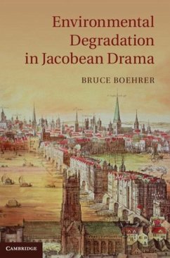 Environmental Degradation in Jacobean Drama (eBook, PDF) - Boehrer, Bruce