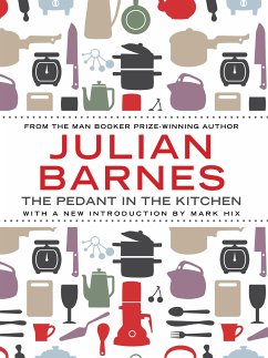 The Pedant In The Kitchen (eBook, ePUB) - Barnes, Julian