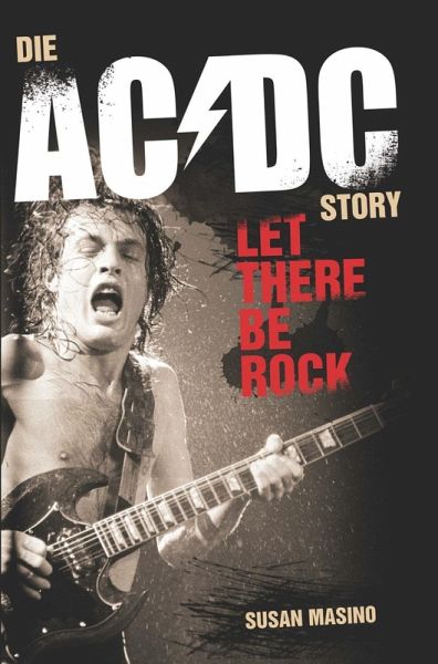 Let There Be Rock: Die AC/DC Story (eBook, ePUB) Let There Be Rock: Die AC/DC Story (eBook, ePUB)