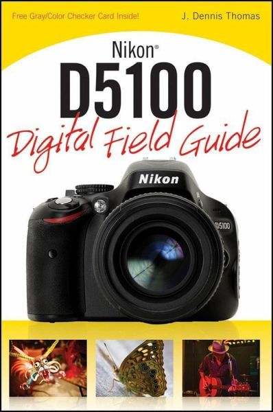 Nikon D5100 Digital Field Guide (eBook, ePUB) Nikon D5100 Digital Field Guide (eBook, ePUB)