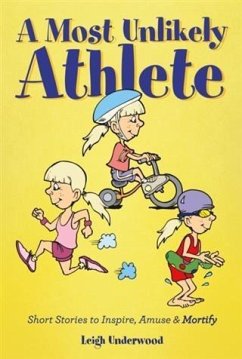 Cover Most Unlikely Athlete - Short Stories to Inspire, Amuse and Mortify (eBook, ePUB)