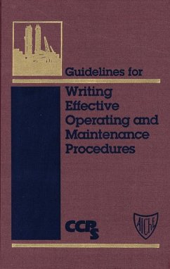 Guidelines for Writing Effective Operating and Maintenance Procedures (eBook, ePUB) - Ccps (Center For Chemical Process Safety)