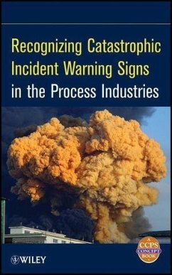 Recognizing Catastrophic Incident Warning Signs in the Process Industries (eBook, PDF) - Ccps (Center For Chemical Process Safety)