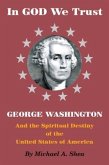In GOD We Trust: George Washington and the Spiritual Destiny of the United States of America (eBook, ePUB)