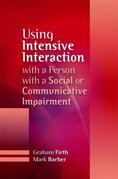 Using Intensive Interaction with a Person with a Social or Communicative Impairment (eBook, ePUB) - Firth, Graham; Barber, Mark