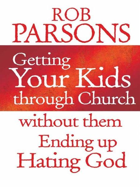 Getting your Kids Through Church Without Them Ending Up Hati (eBook, ePUB)