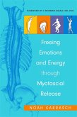 Freeing Emotions and Energy Through Myofascial Release (eBook, ePUB)