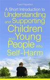 A Short Introduction to Understanding and Supporting Children and Young People Who Self-Harm (eBook, ePUB)