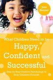 What Children Need to Be Happy, Confident and Successful (eBook, ePUB)