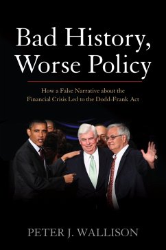 Bad History, Worse Policy (eBook, ePUB) - Wallison, Peter J.