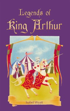 Legends of King Arthur (eBook, ePUB) - Wyatt, Isabel