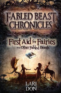 First Aid for Fairies and Other Fabled Beasts (eBook, ePUB) - Don, Lari