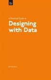 Practical Guide to Designing with Data (eBook, ePUB) Practical Guide to Designing with Data (eBook, ePUB)