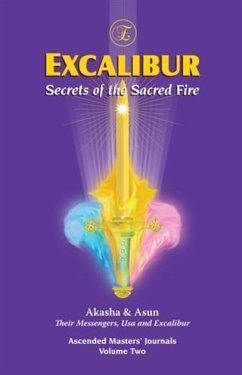Excalibur, Secrets of the Sacred Fire (eBook, ePUB) - Akasha