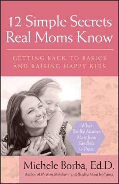 12 Simple Secrets Real Moms Know (eBook, ePUB) - Borba, Michele
