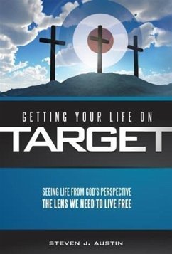 Getting Your Life On Target (eBook, ePUB) - Austin, Steven J.