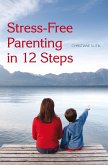 Stress-Free Parenting in 12 Steps (eBook, ePUB)